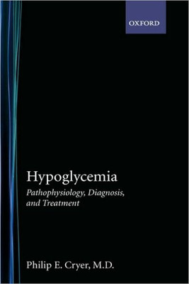 Hypoglycemia: Pathophysiology, Diagnosis, and Treatment