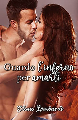 Guardo l'inferno per amarti (Italian Edition)