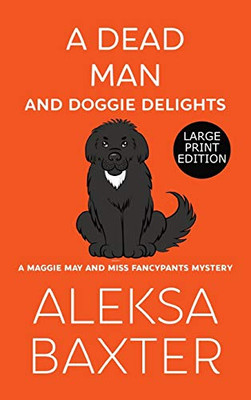 A Dead Man and Doggie Delights (A Maggie May and Miss Fancypants Mystery)