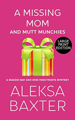 A Missing Mom and Mutt Munchies (A Maggie May and Miss Fancypants Mystery)