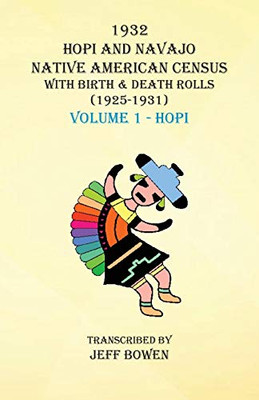 1932 Hopi and Navajo Native American Census with Birth & Death Rolls (1925-1931) Volume 1 Hopi