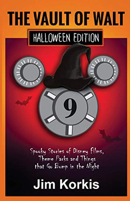 Vault of Walt 9: Halloween Edition: Spooky Stories of Disney Films, Theme Parks, and Things That Go Bump In the Night