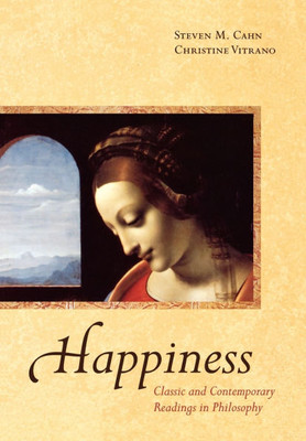 Happiness: Classic and Contemporary Readings in Philosophy