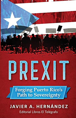 PREXIT: Forging Puerto RicoÆs Path to Sovereignty