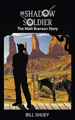 The Shadow Soldier: The Matt Branson Story (The Lawman)