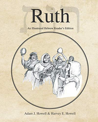 Ruth: An Illustrated Hebrew Reader's Edition (Hebrew & Aramaic Accessible Resources for Exegetical and Theological Studies)
