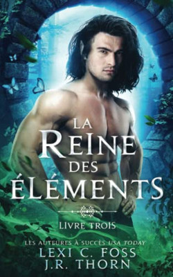 Reine des Él?ments : Livre Trois: Une Romance Paranormale (French Edition)