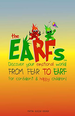 The Earfs - From Fear to Earf: Discover your emotional world for confident & happy children! A story about feelings and self-confidence | The Earfs children's book about feelings #1