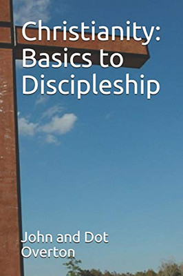 Christianity: Basics to Discipleship