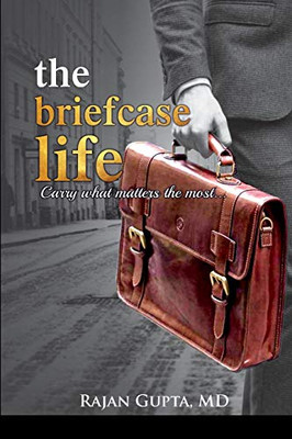 The Briefcase Life: Carry what matters the most...