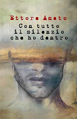 Con tutto il silenzio che ho dentro (Italian Edition)