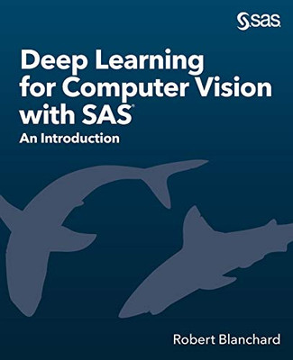 Deep Learning for Computer Vision with SAS«: An Introduction