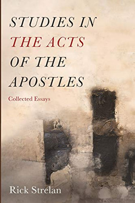 Studies in the Acts of the Apostles: Collected Essays