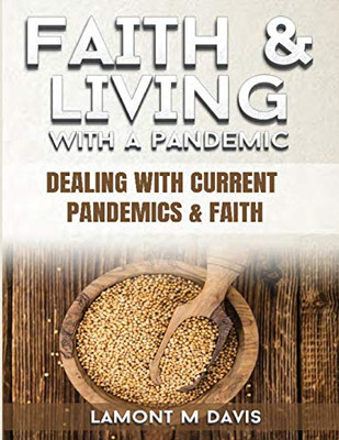 Faith and Living with a Pandemic: Dealing with Current Pandemic and Faith