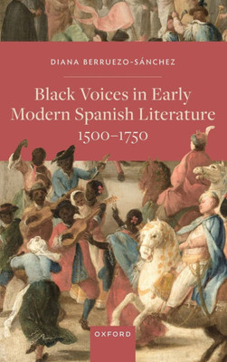 Black Voices in Early Modern Spanish Literature, 1500-1750