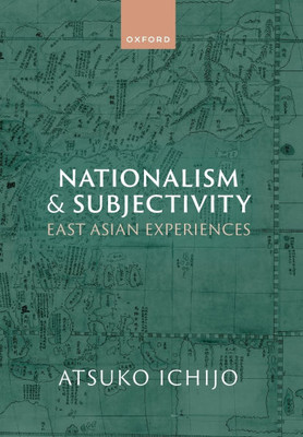 Nationalism and Subjectivity: East Asian Experiences