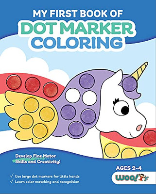 My First Book of Dot Marker Coloring: (Preschool Prep; Dot Marker Coloring Sheets with Turtles, Planets, and More) (Ages 2 - 4) (Woo! Jr. Kids Activities Books)