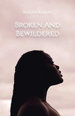 Broken and Bewildered