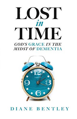 Lost in Time: God's Grace in the Midst of Dementia