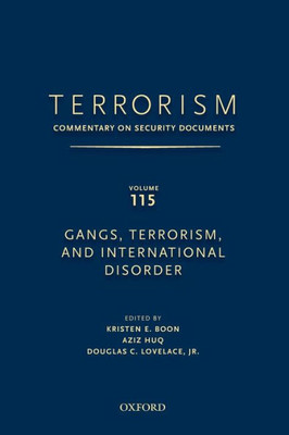 Terrorism: Commentary on Security Documents Volume 115: Gangs, Terrorism, and International Disorder