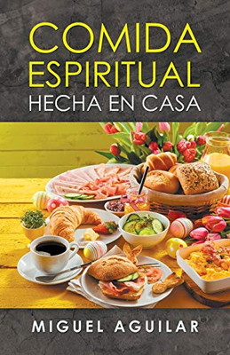 Comida Espiritual Hecha En Casa (Spanish Edition)