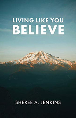 Living Like You Believe
