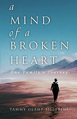 A Mind of a Broken Heart: One Family's Journey