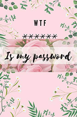 WTF Is my Password: Alphabetical Logbook to protect your Passwords Usernames and Websites Small Size 6 x 9 (Middle English Edition)