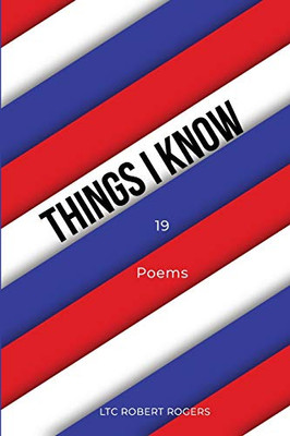 Things I Know: 19 Poems