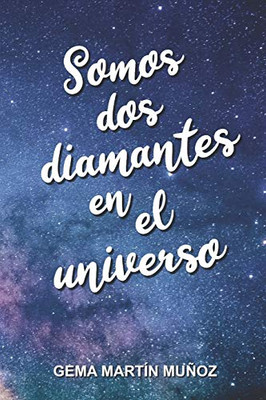 Somos dos diamantes en el universo (Spanish Edition)