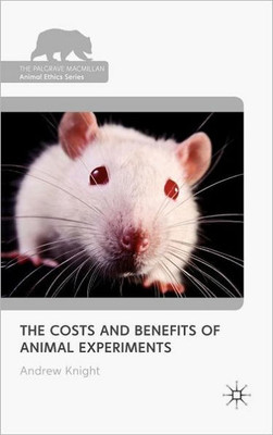 The Costs and Benefits of Animal Experiments