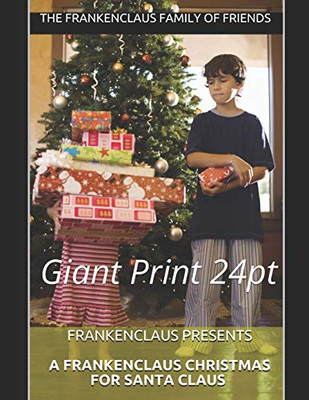 Frankenclaus Presents A Frankenclaus Christmas For Santa Claus: Giant Print 24pt (A Frankenclaus Christmas Book Series)