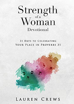 Strength of a Woman Devotional: 31 Days to Celebrating Your Place in Proverbs 31