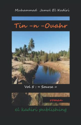 Tin -n- Ouahr Tome 5: "Source": el kadiri publishing (Tin-n-Ouahr Tome 1er "Soldats de plomb") (French Edition)