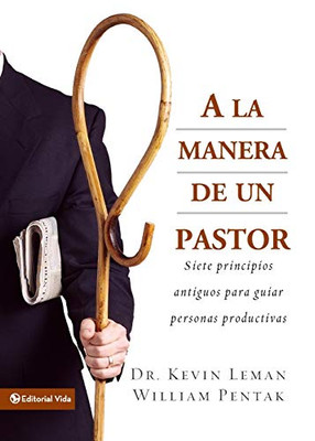 A la Manera de un Pastor: Siete principios antiguos para guiar personas productivas (Spanish Edition)