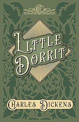 Little Dorrit: With Appreciations and Criticisms By G. K. Chesterton