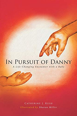 In Pursuit of Danny: A Life-Changing Encounter with a Baby