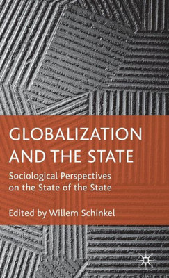 Globalization and the State: Sociological Perspectives on the State of the State
