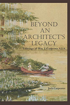 Beyond An Architect's Legacy: Paintings of Wm. J. Carpenter AIA