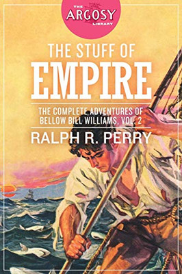 The Stuff of Empire: The Complete Adventures of Bellow Bill Williams, Volume 2