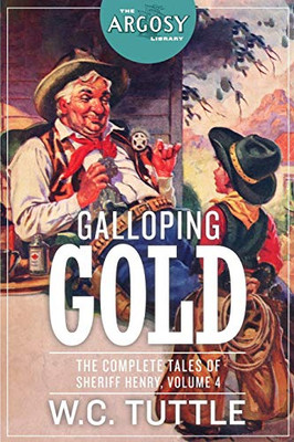 Galloping Gold: The Complete Tales of Sheriff Henry, Volume 4