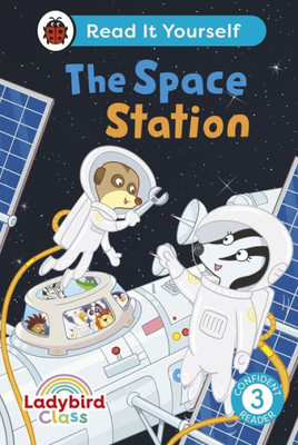 Ladybird Class the Space Station: Read It Yourself - Level 3 Confident Reader