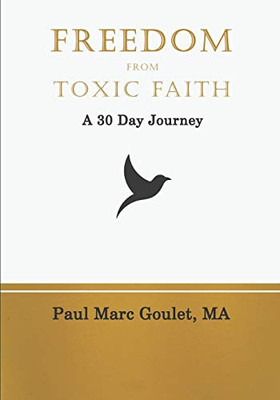 Freedom From Toxic Faith: A 30 Day Journey