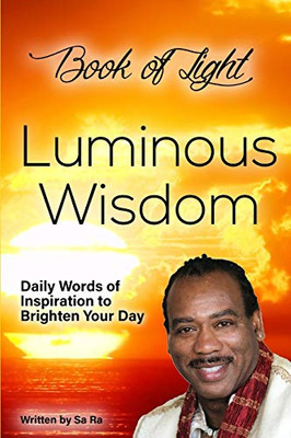 Book of Light - Luminous Wisdom: Daily Words of Inspiration to Brighten Your Day