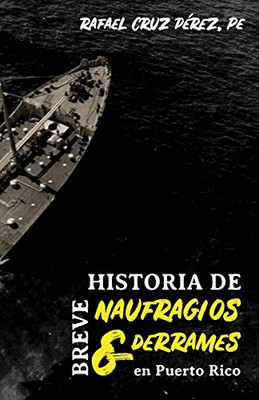 Breve historia de naufragios y derrames en Puerto Rico (Spanish Edition)