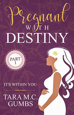 Pregnant With Destiny Part 1: It's Within You