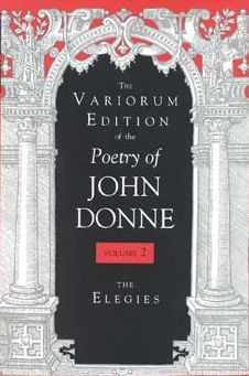 The Variorum Edition of the Poetry of John Donne: The Elegies