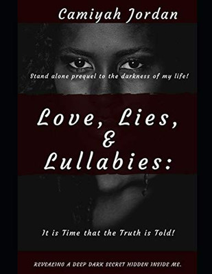Love, Lies, & Lullabies: It is Time that the Truth is Told!
