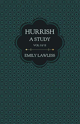 Hurrish - A Study - Vol I & II: With an Introductory Chapter by Helen Edith Sichel