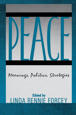 Peace: Meanings, Politics, Strategies